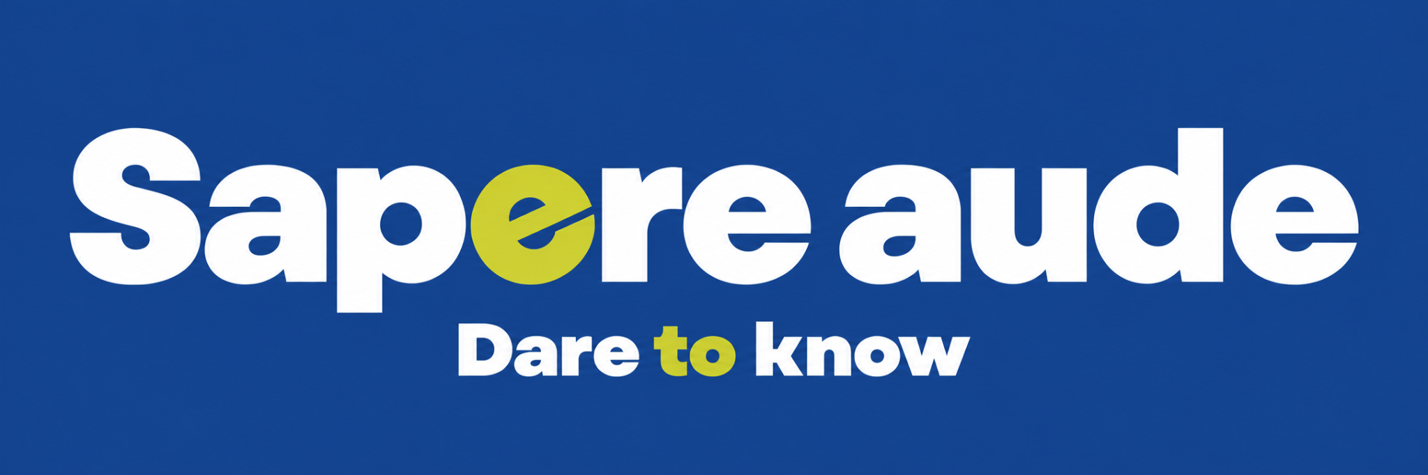 Sapere aude — Dare to know